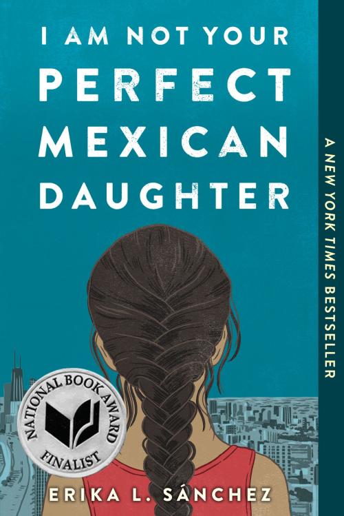 Cover of the book I Am Not Your Perfect Mexican Daughter by Erika L. Sánchez, Random House Children's Books