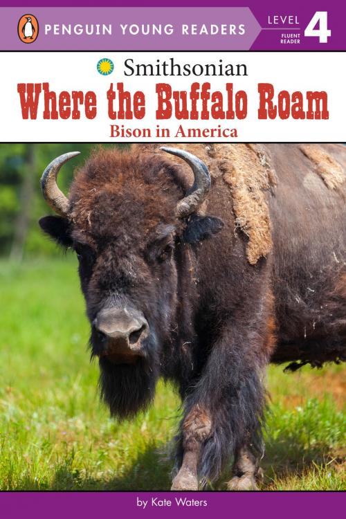 Cover of the book Where the Buffalo Roam by Kate Waters, Penguin Young Readers Group
