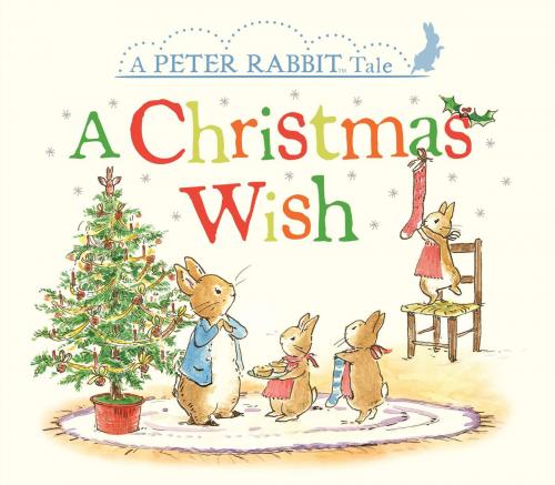 Cover of the book A Christmas Wish by Beatrix Potter, Penguin Young Readers Group