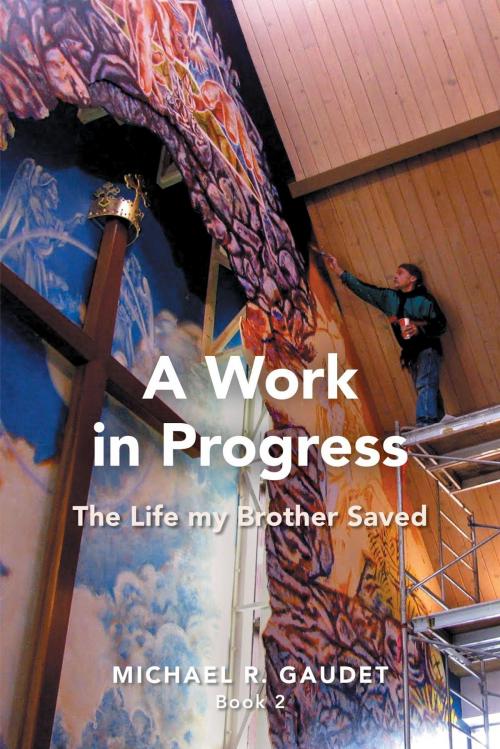 Cover of the book A Work in Progress by Michael R. Gaudet, FriesenPress