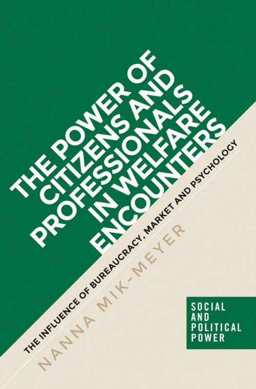 Cover of the book The power of citizens and professionals in welfare encounters by Nanna Mik-Meyer, Manchester University Press