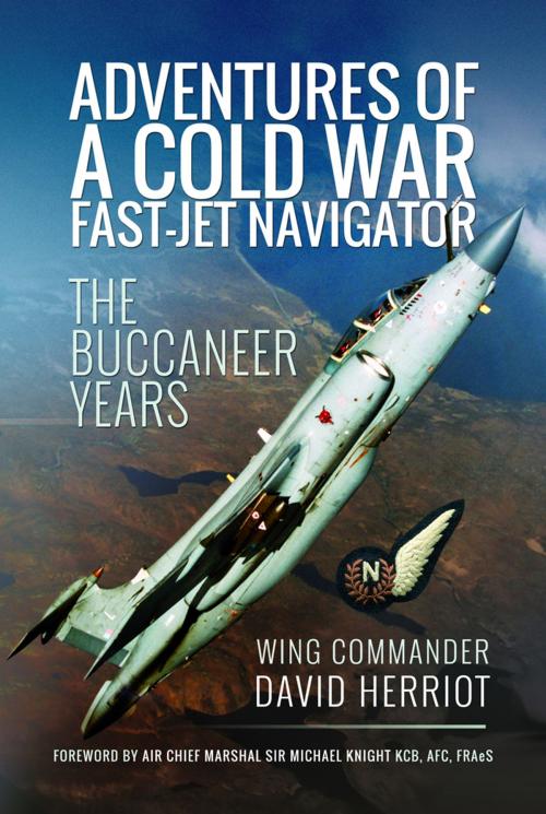 Cover of the book Adventures of a Cold War Fast-Jet Navigator by David Herriot, Pen and Sword