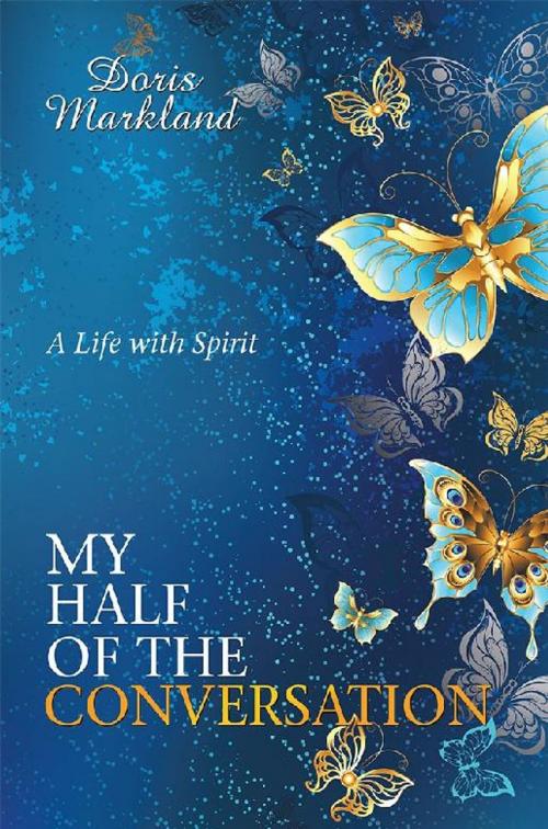 Cover of the book My Half of the Conversation by Doris Markland, iUniverse