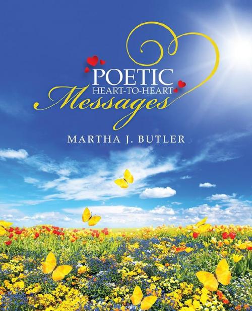 Cover of the book Poetic Heart-To-Heart Messages by Martha J. Butler, iUniverse