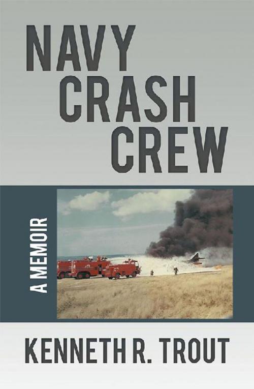 Cover of the book Navy Crash Crew by Kenneth R. Trout, iUniverse