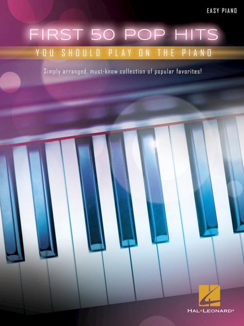 Cover of the book First 50 Pop Hits You Should Play on the Piano by Hal Leonard Corp., Hal Leonard