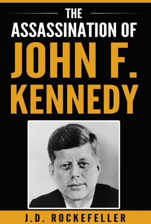 Cover of the book The Assassination of John F. Kennedy by J.D. Rockefeller, James David Rockefeller
