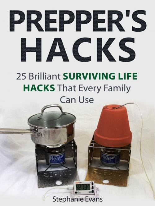 Cover of the book Prepper's Hacks: 25 Brilliant Surviving Life Hacks That Every Family Can Use by Stephanie Evans, Cloud 42 Solutions