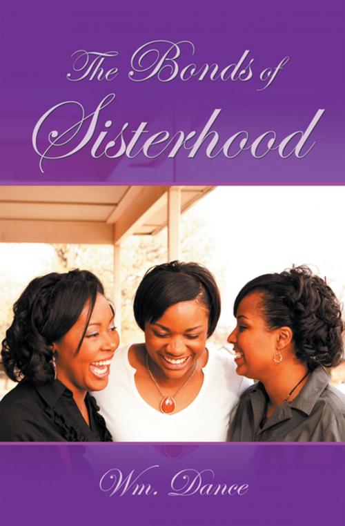 Cover of the book The Bonds of Sisterhood by Wm. Dance, Xlibris US