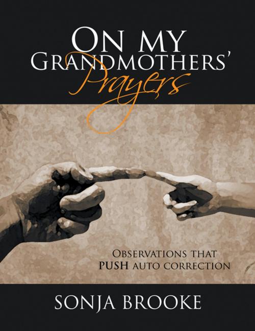 Cover of the book On My Grandmothers’ Prayers by Sonja Brooke, Xlibris US