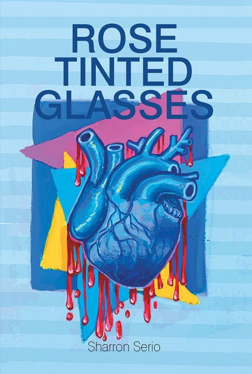 Cover of the book Rose Tinted Glasses by Sharron Serio, Xlibris US