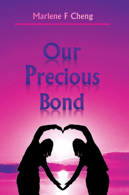 Cover of the book Our Precious Bond by Marlene F Cheng, Xlibris US