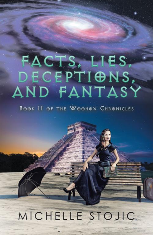 Cover of the book Facts, Lies, Deceptions, and Fantasy by Michelle Stojic, Xlibris US