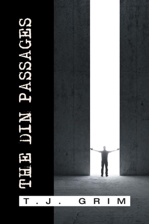 Cover of the book The Din Passages by T. J. Grim, Xlibris US