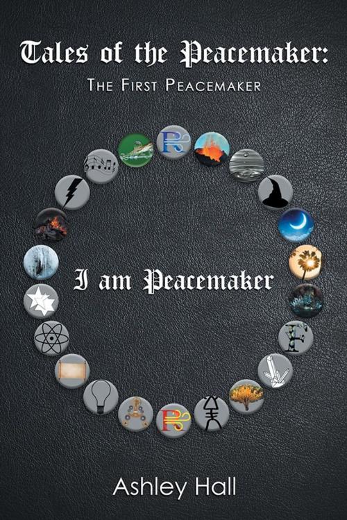 Cover of the book Tales of the Peacemaker by Ashley Hall, Xlibris US