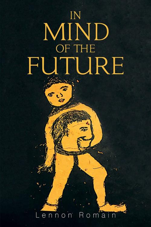 Cover of the book In Mind of the Future by Lennon Romain, Xlibris US