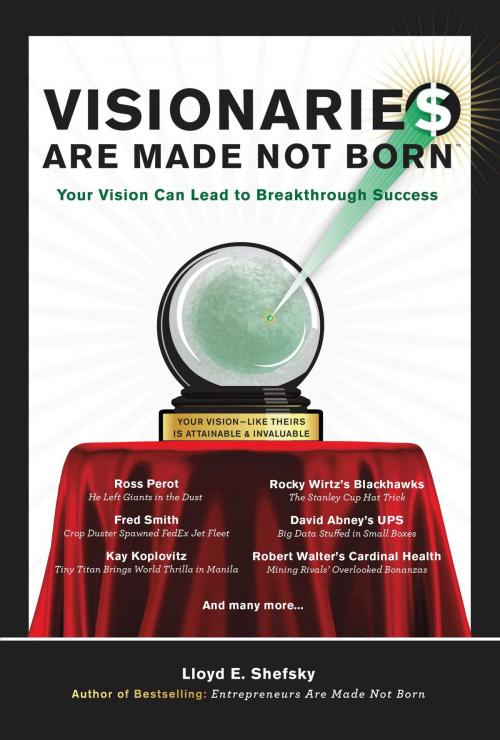 Cover of the book Visionarie$ Are Made Not Born by Lloyd E. Shefsky, BookBaby