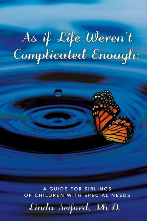 Cover of the book As If Life Weren't Complicated Enough by Linda Seiford, BookBaby