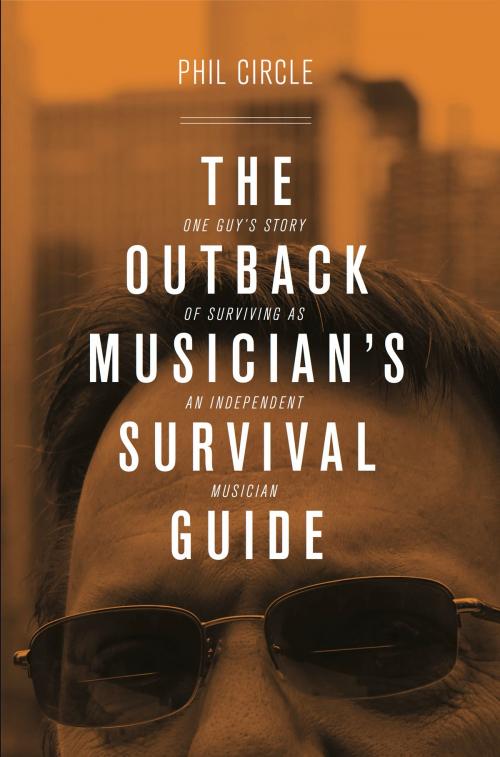Cover of the book The Outback Musician's Survival Guide by Phil Circle, BookBaby