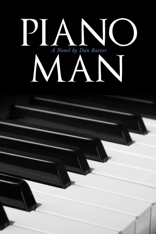 Cover of the book Piano Man by Dan Baxter, BookBaby