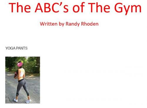 Cover of the book The Abc's of the Gym by Randy Rhoden, BookBaby