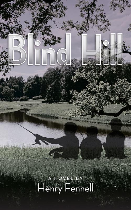 Cover of the book Blind Hill by Henry Fennell, BookBaby