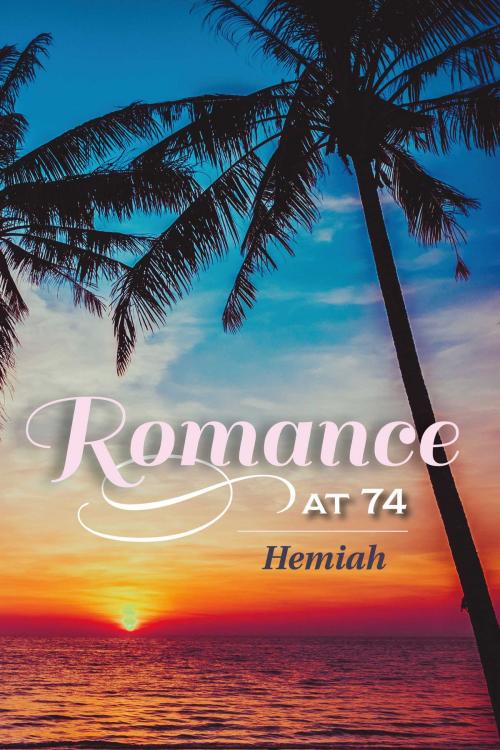 Cover of the book Romance At 74 by Hemiah, BookBaby