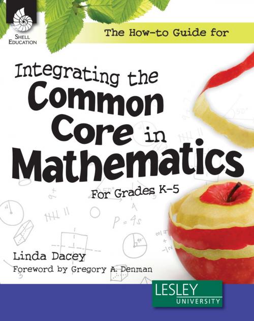 Cover of the book The How-to Guide for Integrating the Common Core in Mathematics For Grades K5 by Linda Dacey, Shell Education