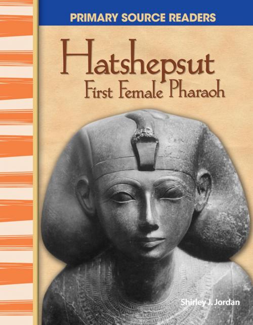 Cover of the book Hatshepsut: First Female Pharaoh by Shirley J. Jordan, Teacher Created Materials