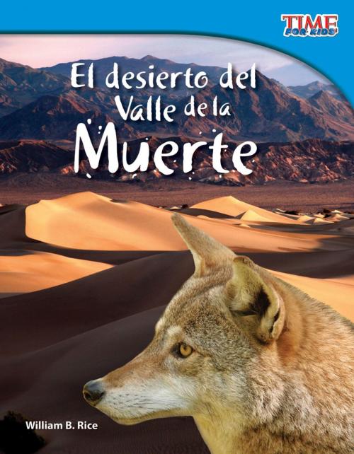 Cover of the book El desierto del Valle de la Muerte by William B. Rice, Teacher Created Materials