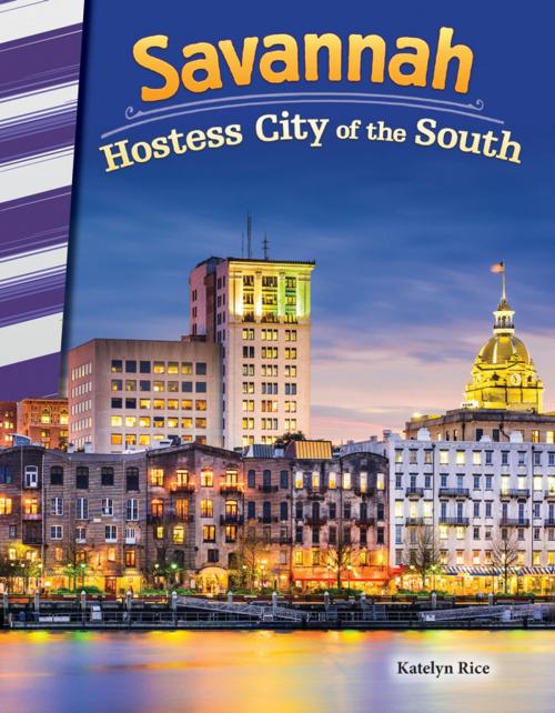Cover of the book Savannah: Hostess City of the South by Katelyn Rice, Teacher Created Materials