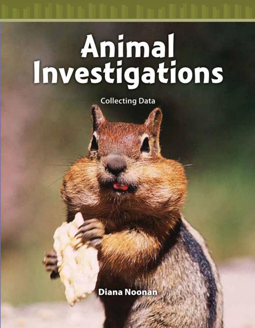 Cover of the book Animal Investigations: Collecting Data by Diana Noonan, Teacher Created Materials