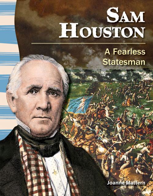 Cover of the book Sam Houston: A Fearless Statesman by Joanne Mattern, Teacher Created Materials