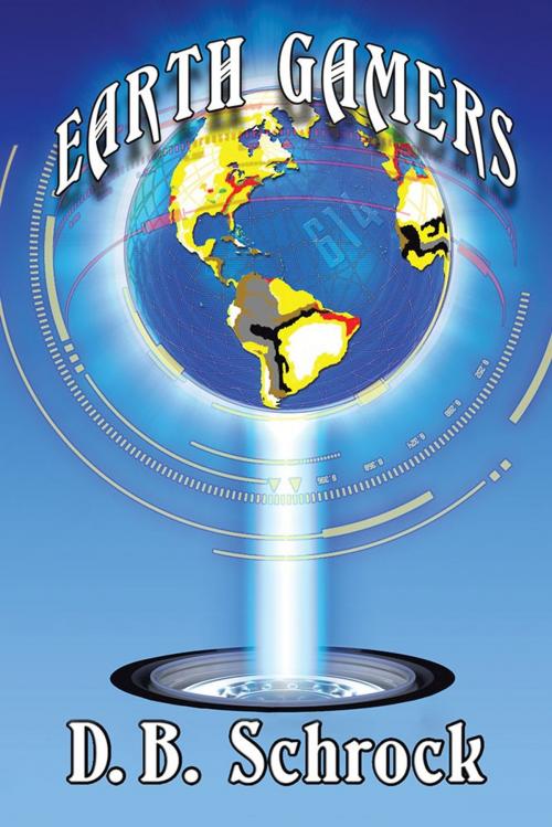 Cover of the book Earth Gamers by D. B. Schrock, AuthorHouse