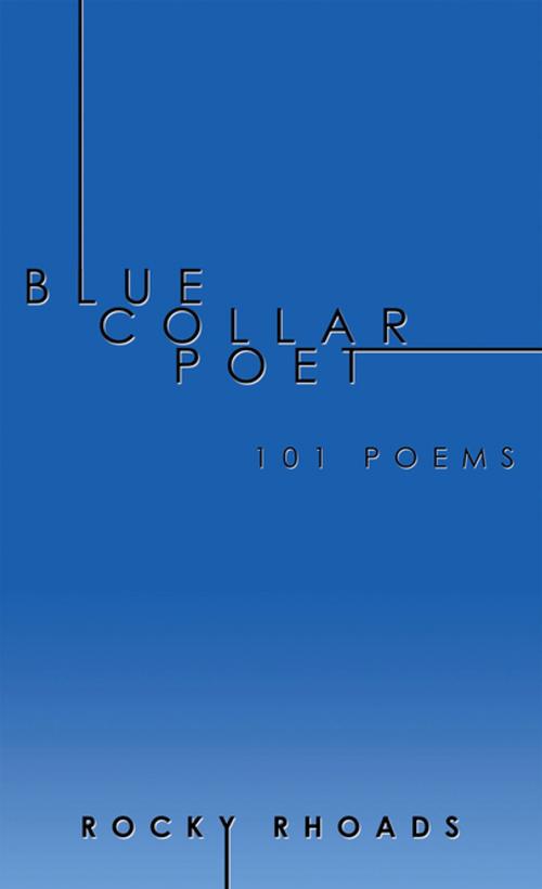 Cover of the book Blue Collar Poet by Rocky Rhoads, AuthorHouse