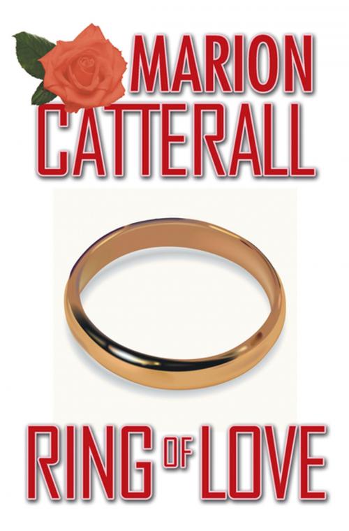 Cover of the book Ring of Love by Marion Catterall, AuthorHouse UK