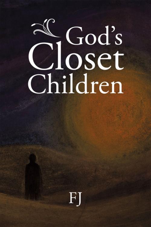 Cover of the book God’S Closet Children by FJ, AuthorHouse UK