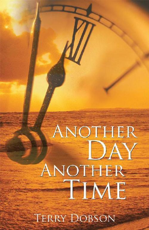 Cover of the book Another Day Another Time by Terry Dobson, AuthorHouse UK