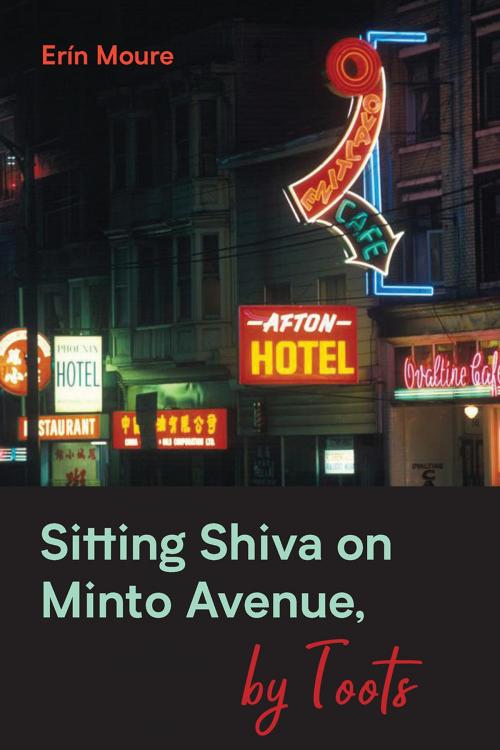 Cover of the book Sitting Shiva on Minto Avenue, by Toots by Erin Moure, New Star Books