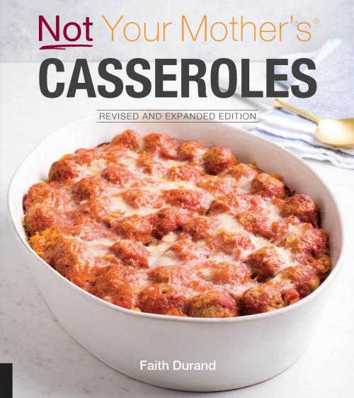 Cover of the book Not Your Mother's Casseroles Revised and Expanded Edition by Faith Durand, Harvard Common Press