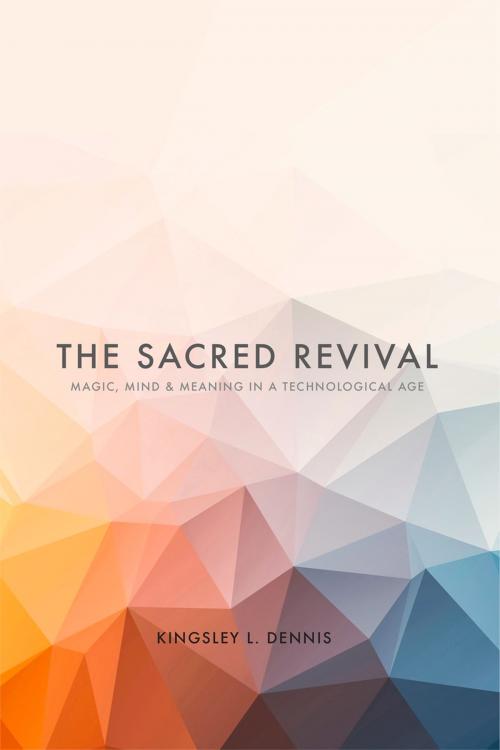 Cover of the book The Sacred Revival by Kingsley L. Dennis, SelectBooks