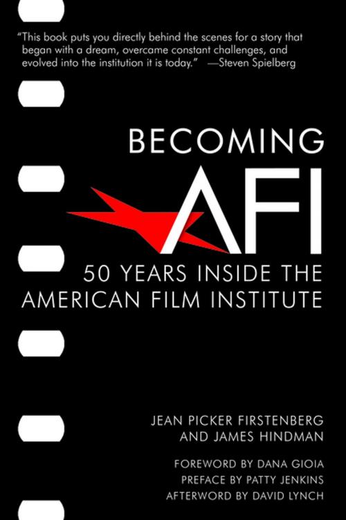 Cover of the book Becoming AFI by Jean Picker Firstenberg, James Hindman, Patty Jenkins, David Lynch, Nick DeMartino, Patricia King Hanson, Larry Kirkman, Emily Laskin, Santa Monica Press