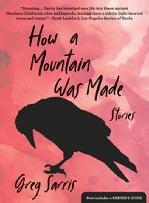 Cover of the book How a Mountain Was Made by Greg Sarris, Heyday