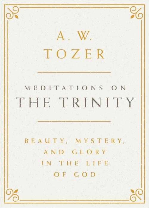 Cover of the book Meditations on the Trinity by A. W. Tozer, Moody Publishers