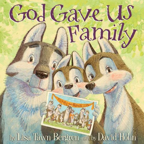 Cover of the book God Gave Us Family by Lisa Tawn Bergren, The Crown Publishing Group
