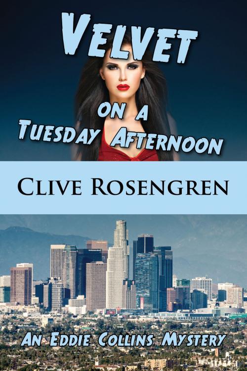 Cover of the book Velvet on a Tuesday Afternoon by Clive Rosengren, Coffeetown Press