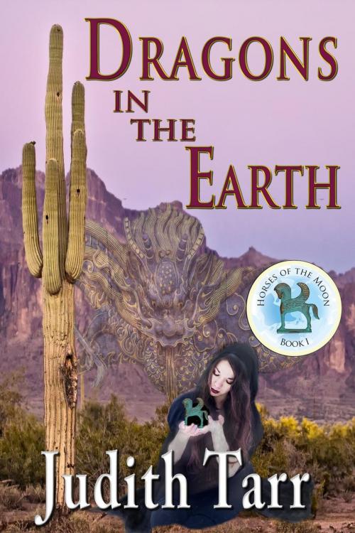 Cover of the book Dragons in the Earth by Judith Tarr, Book View Cafe
