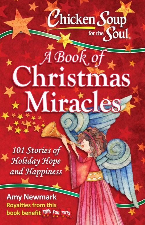 Cover of the book Chicken Soup for the Soul: A Book of Christmas Miracles by Amy Newmark, Chicken Soup for the Soul