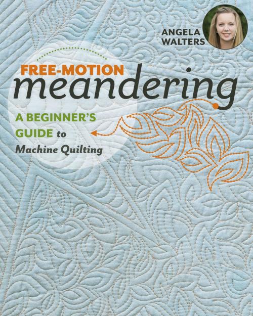 Cover of the book Free-Motion Meandering by Angela Walters, C&T Publishing