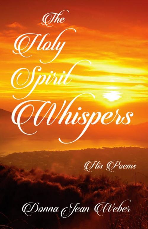 Cover of the book The Holy Spirit Whispers by Donna Jean Weber, Gatekeeper Press